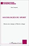Imagen del vendedor de Sociologies Du Sport : Thorie Des Champs Et Thorie Critique a la venta por RECYCLIVRE