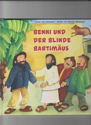 Seller image for Benni und der blinde Bartimus. Lothar von Seltmann. Bilder von Kerstin Wichmann for sale by Elops e.V. Offene Hnde