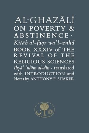 Seller image for Al-Ghazali on Poverty & Abstinence : Book Xxxiv of the Revival of the Religious Sciences for sale by GreatBookPrices