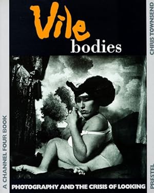 Vile Bodies: Photography and the Crisis of Looking
