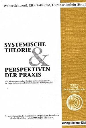 Imagen del vendedor de Systemische Theorie und Perspektiven der Praxis: Was leistet systemisches Denken im Bereich der Sucht, fr Organisationen und unterschiedliche Berufsgruppen? Symposiumsband anlsslich des 10-jhrigen Bestehens des Instituts fr Familientherapie Frankfurt. a la venta por Versandantiquariat Waffel-Schrder