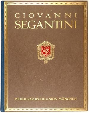 Giovanni Segantini. Sein Leben und seine Werke. Einführung von Gottardo Segantini. 3. verm. Aufl.