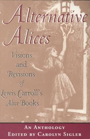 Immagine del venditore per Alternative Alices : Visions and Revisions of Lewis Carroll's Alice Books : An Anthology venduto da GreatBookPricesUK
