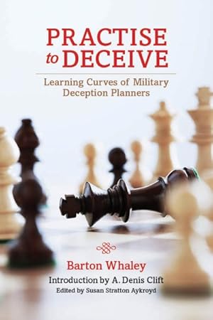 Bild des Verkufers fr Practise to Deceive : Learning Curves of Military Deception Planners zum Verkauf von GreatBookPricesUK