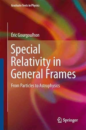 Imagen del vendedor de Special Relativity in General Frames : From Particles to Astrophysics a la venta por GreatBookPricesUK