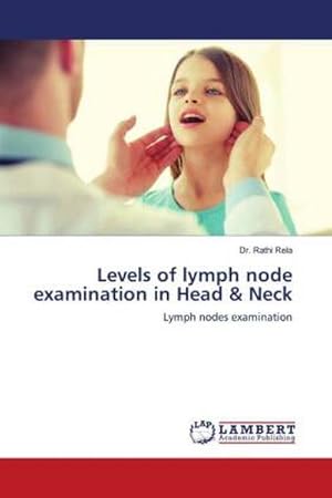 Seller image for Levels of lymph node examination in Head & Neck : Lymph nodes examination for sale by AHA-BUCH GmbH