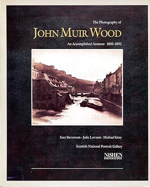 The Photography of John Muir Wood 1805-1892: An Accomplished Amateur