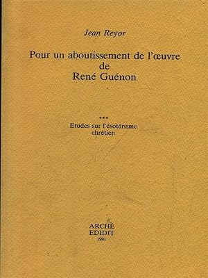 Seller image for Pour un aboutissement de l'oeuvre de Rene' Guenon. Etudes sur l'esoterisme chretien for sale by Librodifaccia