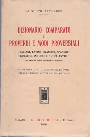 Dizionario comparato di proverbi e modi proverbiali. Italiani, latini, francesi, spagnoli, tedesc...