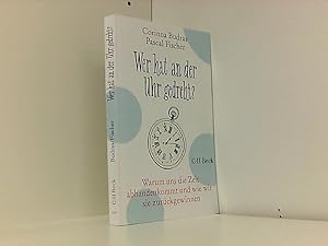 Image du vendeur pour Wer hat an der Uhr gedreht?: Warum uns die Zeit abhanden kommt und wie wir sie zurckgewinnen: Warum uns die Zeit abhanden kommt und wie wir sie zurckgewinnen mis en vente par Book Broker