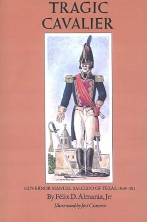 Immagine del venditore per Tragic Cavalier : Governor Manuel Salcedo of Texas, 1808-1813 venduto da GreatBookPricesUK
