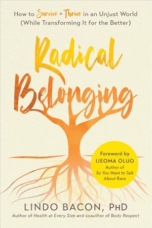 Seller image for Radical Belonging : How to Survive and Thrive in an Unjust World (While Transforming It for the Better) for sale by GreatBookPricesUK