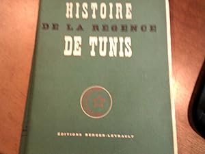Histoire de la Régence de Tunis. Préface du Vice-Amiral Lacaze. Avec 9 illustrations et une carte...