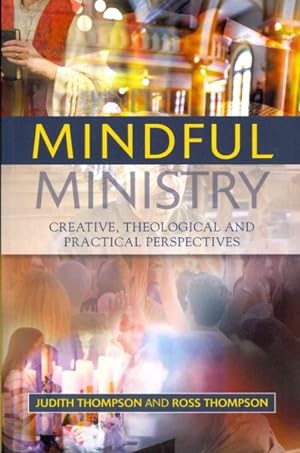 Bild des Verkufers fr Mindful Ministry : Creative, Theological and Practical Perspectives zum Verkauf von GreatBookPrices