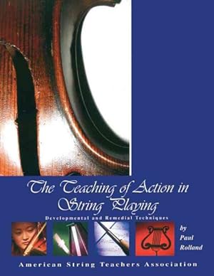 Seller image for Teaching of Action in String Playing : Developmental and Remedial Techniques: Violin and Viola for sale by GreatBookPrices