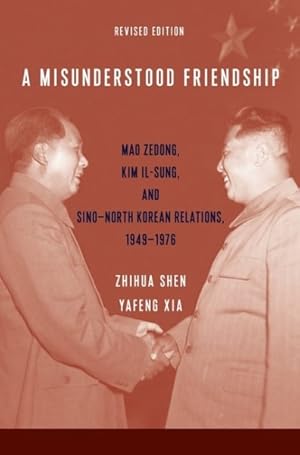 Immagine del venditore per Misunderstood Friendship : Mao Zedong, Kim Il-sung, and Sino-north Korean Relations, 1949-1976 venduto da GreatBookPricesUK