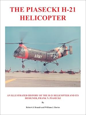 Seller image for Piasecki H-21 Helicopter : An Illustrated History of the H-21 Helicopter and Its Designer, Frank N. Piasecki for sale by GreatBookPricesUK