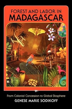 Imagen del vendedor de Forest and Labor in Madagascar : From Colonial Concession to Global Biosphere a la venta por GreatBookPrices