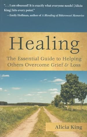 Immagine del venditore per Healing the Essential Guide to Helping Others Overcome Grief and Loss venduto da GreatBookPricesUK