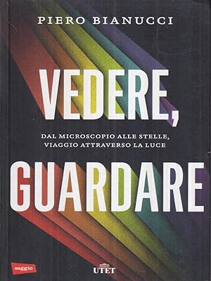 Bild des Verkufers fr Vedere, guardare. Dal microscopio alle stelle, viaggio attraverso la luce zum Verkauf von Librodifaccia