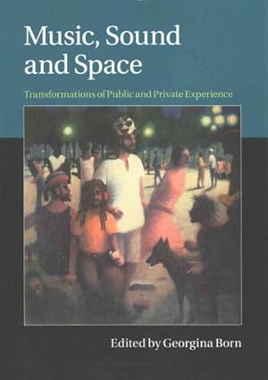 Immagine del venditore per Music, Sound and Space : Transformations of Public and Private Experience venduto da GreatBookPrices