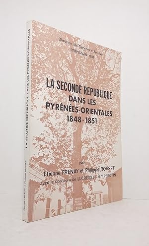 Seller image for La Seconde Rpublique dans les Pyrnes-Orientales (1848-1851) for sale by Librairie KOEGUI