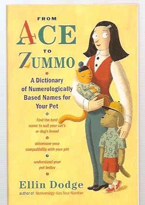 Imagen del vendedor de From Ace to Zummo: a Dictionary of Numerologically Based Names for Your Pet a la venta por biblioboy