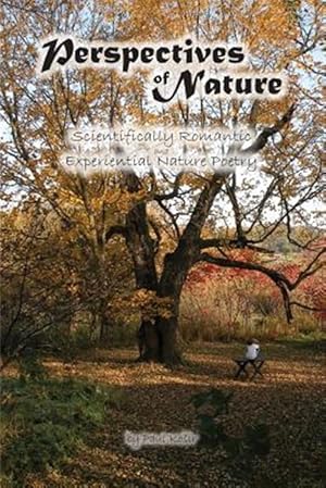 Seller image for Perspectives of Nature: Scientifically Romantic and Experiential Nature Poetry for sale by GreatBookPrices