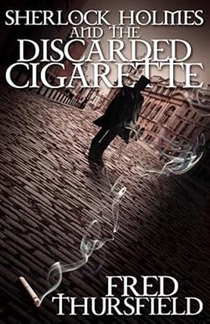 Image du vendeur pour Sherlock Holmes and the Discarded Cigarette mis en vente par GreatBookPrices