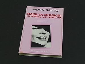 Bailini Renzo. Marilyn Monroe: un mistero all'americana. Book Editore. 1988 - I