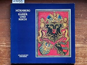 Nürnberg - Kaiser und Reich. [Katalog zur] Ausstellung des Staatsarchivs Nürnberg, 20. September ...