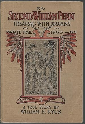 Seller image for The Second William Penn: A True Account of Incidents That Happened Along the Old Santa Fe trail in the Sixties for sale by MyLibraryMarket