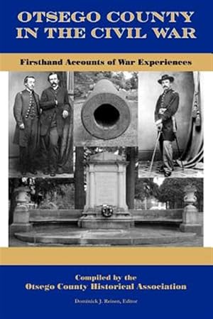 Bild des Verkufers fr Otsego County in the Civil War: Firsthand Accounts of War Experiences zum Verkauf von GreatBookPrices