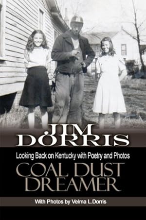 Imagen del vendedor de Coal Dust Dreamer : Looking Back on Kentucky With Poetry and Photos a la venta por GreatBookPrices