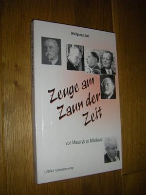 Immagine del venditore per Zeuge am Zaun der Zeit. Von Masaryk zu Milosevic venduto da Versandantiquariat Rainer Kocherscheidt