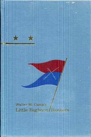 Seller image for Walter M. Camp's Little Bighorn Rosters (HIDDEN SPRINGS OF CUSTERIANA) for sale by The Book Faerie