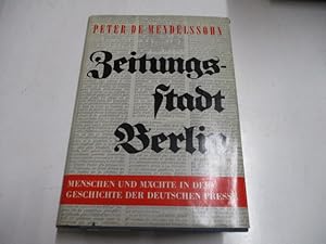 Bild des Verkufers fr Zeitungsstadt Berlin. Menschen und Mchte in der Geschichte der deutschen Presse. zum Verkauf von Ottmar Mller