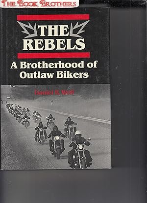 Imagen del vendedor de The Rebels: A Brotherhood of Outlaw Bikers a la venta por THE BOOK BROTHERS