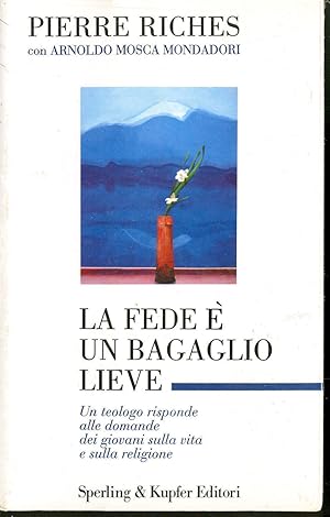 Bild des Verkufers fr LA FEDE E' UN BAGAGLIO LIEVE - PIERRE RICHES con Arnoldo Mosca Mondadori zum Verkauf von Libreria Peterpan
