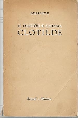 Seller image for IL DESTINO SI CHIAMA CLOTILDE - GUARESCHI for sale by Libreria Peterpan