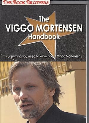 Seller image for The Viggo Mortensen Handbook:Everything You Need to Know About Viggo Mortensen for sale by THE BOOK BROTHERS