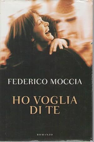 Seller image for HO VOGLIA DI TE - FEDERICO MOCCIA ED. MONDOLIBRI for sale by Libreria Peterpan