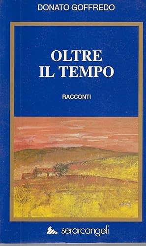 Seller image for OLTRE IL TEMPO - DONATO GOFFREDO for sale by Libreria Peterpan