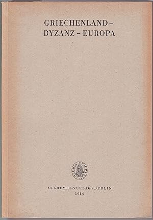 Imagen del vendedor de Griechenland - Byzanz - Europa. Ein Studienband (= Berliner byzantinistische Arbeiten, Band 52) a la venta por Graphem. Kunst- und Buchantiquariat