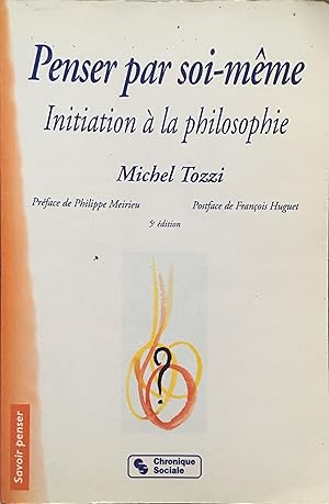 Penser par soi-même. : Initiation à la philosophie