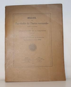 Recueil de Fac-similés de Chartes normandes publiés à l'occasion du cinquantenaire de sa fondatio...