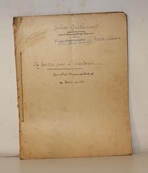 Ne faites pas à autrui. Comédie dramatique en trois actes.