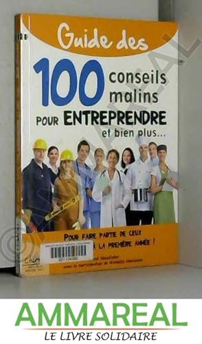 Seller image for 100 conseils malins pour entreprendre : Pour faire partie de ceux qui survivent  la premire anne! for sale by Ammareal
