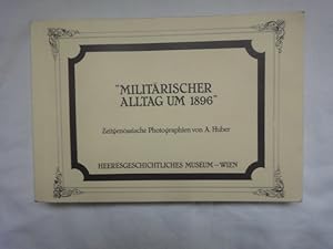 Bild des Verkufers fr Militrischer Alltag Um 1896. Zeitgenssische Photographien Von A.Huber zum Verkauf von Malota