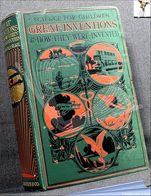 Bild des Verkufers fr Great Inventions and How They Were Invented: Interestingly Written Descriptions of Wonderful Machines & Appliances & How They Work, Told in Simple Language zum Verkauf von BookLovers of Bath